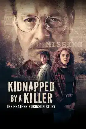 Kidnapped by a Killer The Heather Robinson Story (2025)
