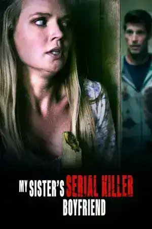 My Sister s Serial Killer Boyfriend (2023)