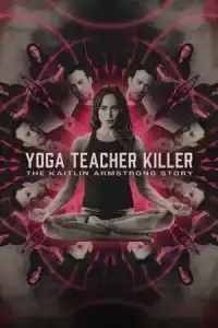Yoga Teacher Killer The Kaitlin Armstrong Story (2024)