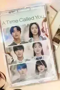 A Time Called You (2023) เวลาเพรียกหาเธอ EP.1-12 (จบ)