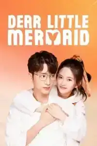Dear Little Mermaid (2022) จิ้นรักเงือกตัวน้อย EP.1-24 (จบ)