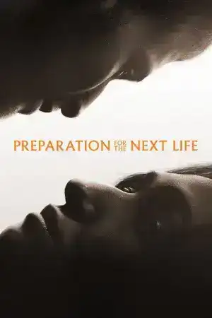 Preparation for the Next Life (2025) หากชีวิตนี้เพียงทางผ่าน