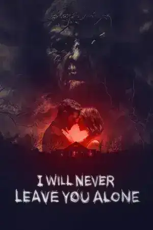 I Will Never Leave You Alone (2024)