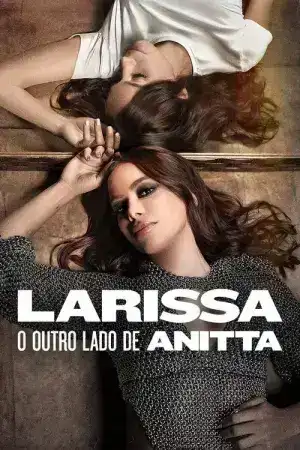 Larissa The Other Side of Anitta (2025) ลาริสสา อีกด้านของอนิตต้า