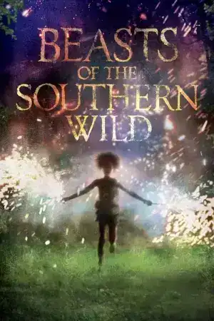 Beasts of the Southern Wild (2012) ฮีโร่น้อยฝ่ามรสุมชีวิตเขื่อนกักน้ำ