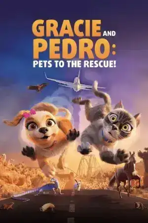 Gracie And Pedro Pets to the Rescue (2024)
