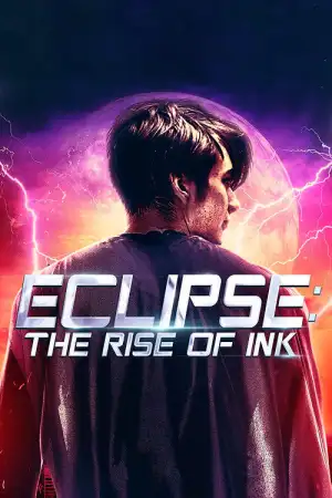 Eclipse The Rise of Ink (2018) กำเนิดฮีโร่พันธุ์ใหม่