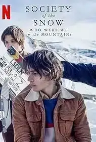 Society of the Snow Who Were We on the Mountain (2024) หิมะโหด คนทรหด เราเป็นใครในเทือกเขานี้